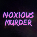 Noxious Murderers