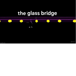 the glass bridge NEW