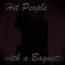Hit People with a Baguette