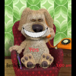 Ben Knows where you live at 3 am