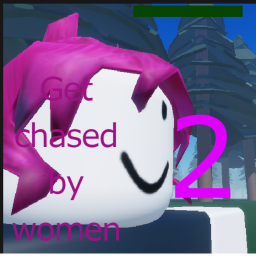Get chased by women 2 [IN DEVELOPMENT]