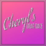 Cheryl's Drag Race.