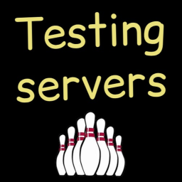 Bowl Testing Servers