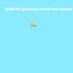 ROBLOX GAMING WORLD FAN SQUAD!