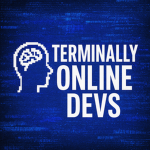 Terminally Online Devs