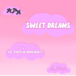 Sweet dreams [ALPHA]