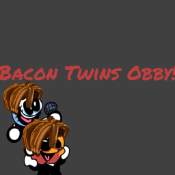 (W.I.P) Bacon Twins Obby