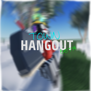 Town Hangout [Coming Soon]