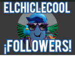 ¡ ElChicleCool Followers!