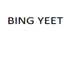 BING YEET