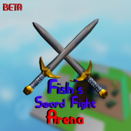 ⚔️Fish's Sword Fight Arena⚔️  [Beta]