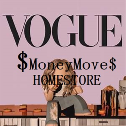 #MONEYMOVE$$ HOME STORE