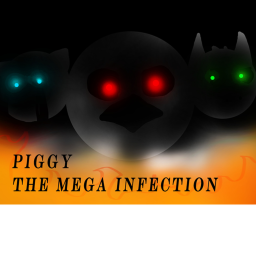 Piggy The Mega Infection [IN WORK]