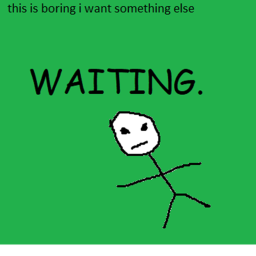 WAITING.