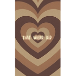 That Wierd Kid