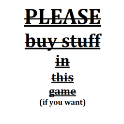 BUY ITEMS IN THIS GAME (if you want to)