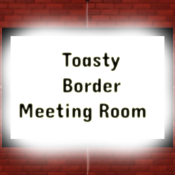 Toasty Border Meeting Room {OFFICIAL}