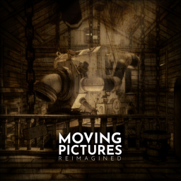 MOVING PICTURES Remade (Reimagined Upd WIP)