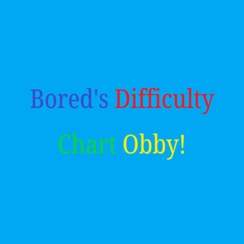 Bored's Difficulty Chart Obby