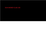 Da Money Club!