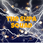 The Supa Squad!