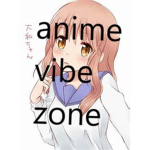 anime vibe zone