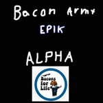 Bacon Army (Alpha)
