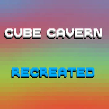  Cube Cavern: Recreated