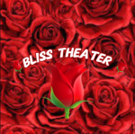 ~.・. Bliss Theatre! . ・.~