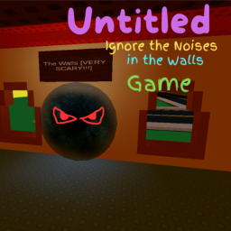 Untitled Ignore the Noises in the Walls Game