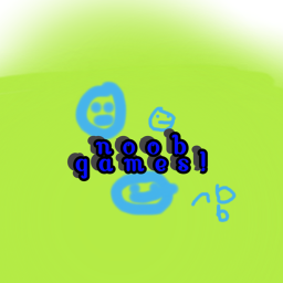 Noob games[finished maybe]