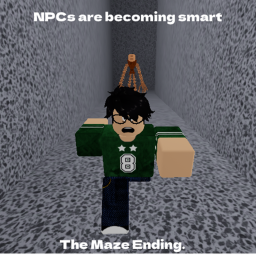NPCs are becoming smart: The Maze Ending