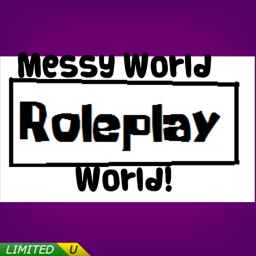 Messy World Roleplay World!