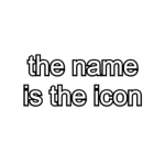 the name is the icon