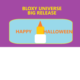 BLOXY UNIVERSE ( Happy Halloween )