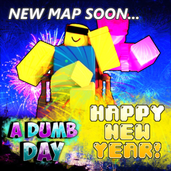 🎆 A Dumb Day