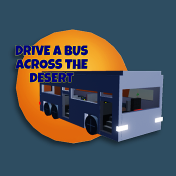 Drive a Bus Across the Desert 🏜️🚌