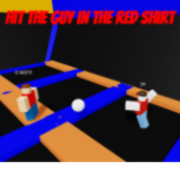 HIT THE GUY IN THE RED SHIRT!!!!!!