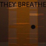 They Breathe