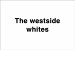 Westside/whites
