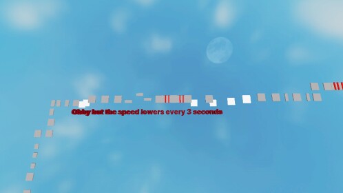 Obby, But The Speed Lowers Every 3 Seconds