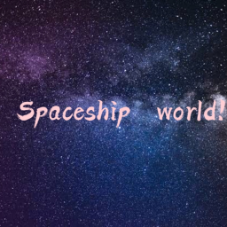 Spaceship world!🚀