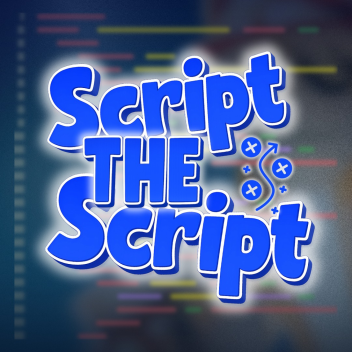 Script the Script