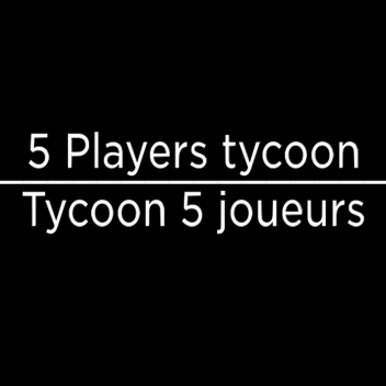 5 Players Tycoon (OPEN NOW)