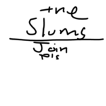 .the slums.