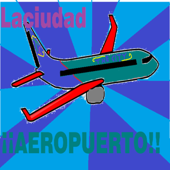 (¡¡¡AEROPUERTO!!!) La Ciudad