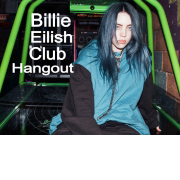 Billie Eilish Club Hangout