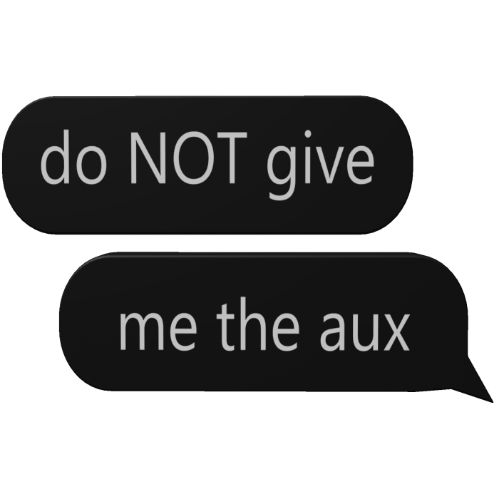Do NOT Give Me the Aux Text