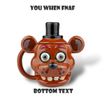 YOU WHEN FNAF BOTTOM TEXT