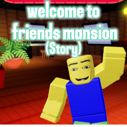 Welcome to Friends mansion! (Story)